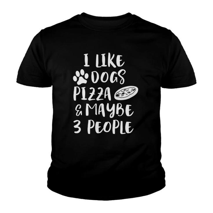 I Like Dogs Pizza & Maybe 3 People Funny Sarcasm Women Mom Youth T-shirt