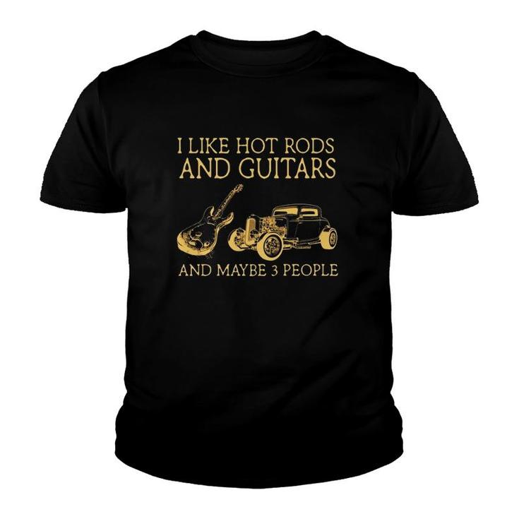 I Like Hot Rods And Guitars And Maybe 3 People Youth T-shirt