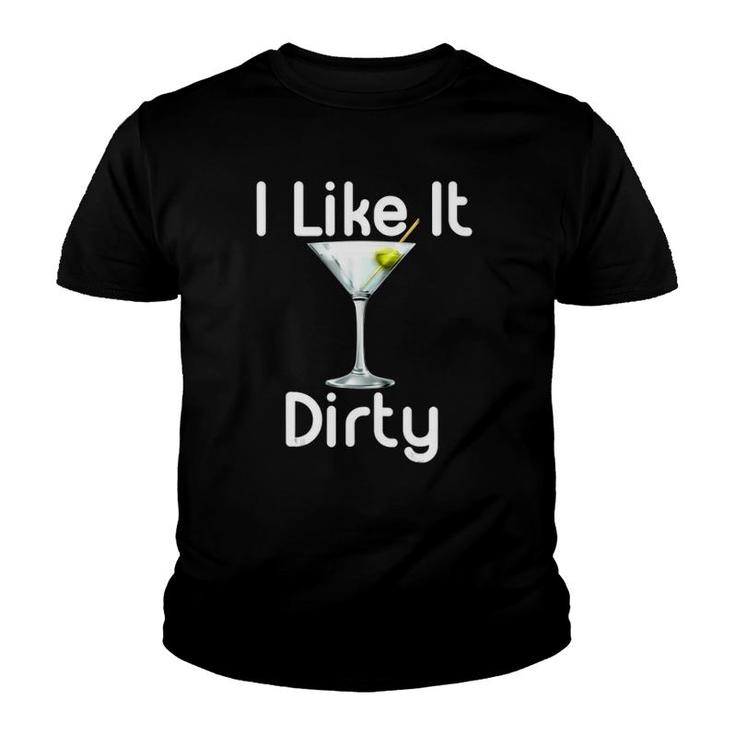 I Like It Dirty Martini Happy Hour  Gift For Drinker Youth T-shirt