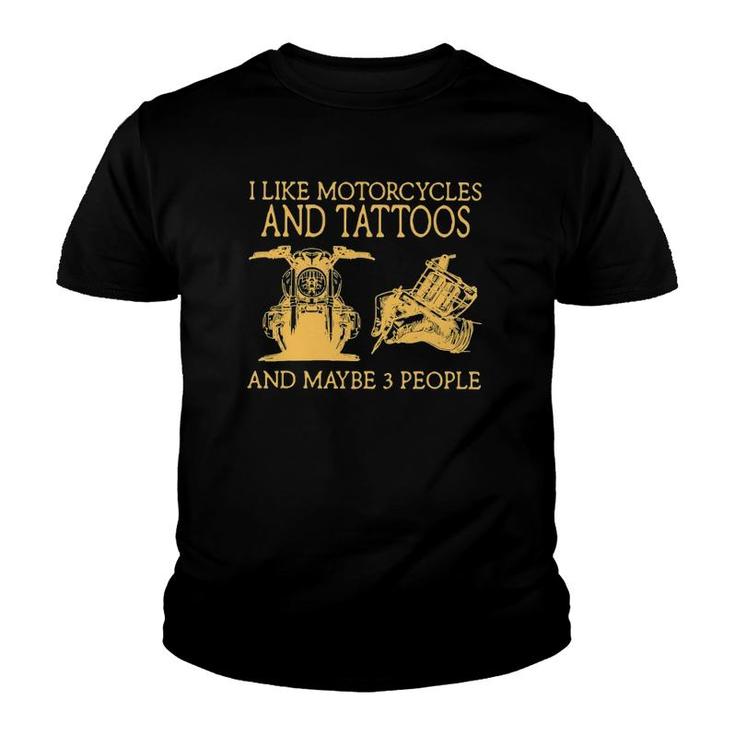 I Like Motorcycles And Tattoos And Maybe 3 People Youth T-shirt
