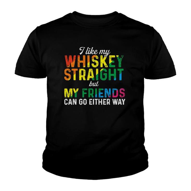 I Like My Whiskey Straight Love My Lgbt Friends Gay Pride Youth T-shirt