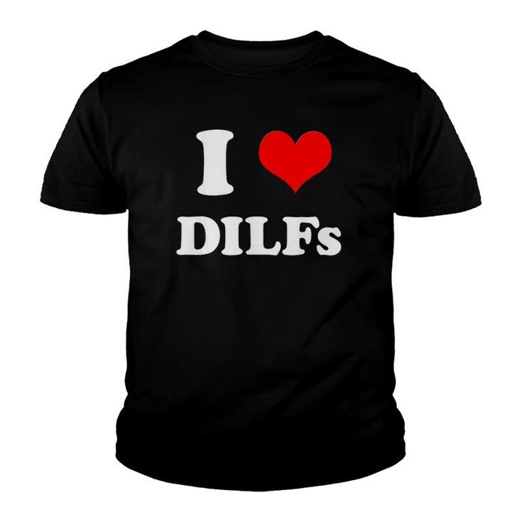 I Love Dilfs _ I Heart Diilfs Mother's Day Father's Day Youth T-shirt