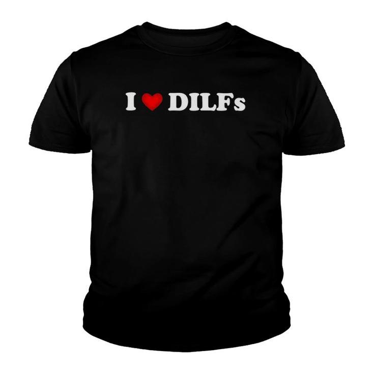I Love Dilfs I Heart Dilfs Funny Mother's Day Father's Day Youth T-shirt