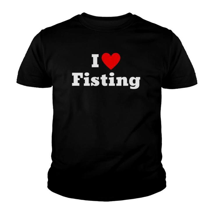 I Love Fisting With A Heart Youth T-shirt