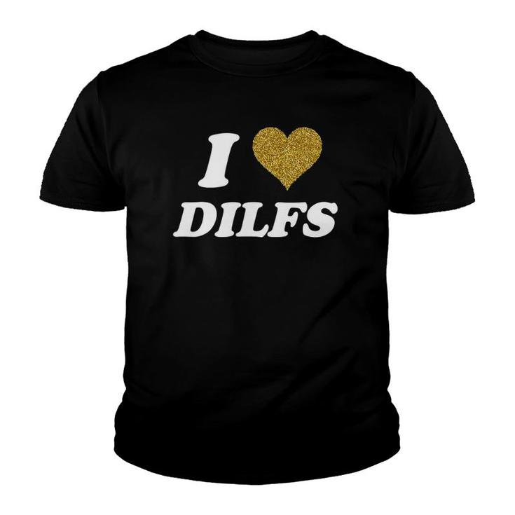 I Love Heart Dilfs Funny I Heart Love Dads Youth T-shirt