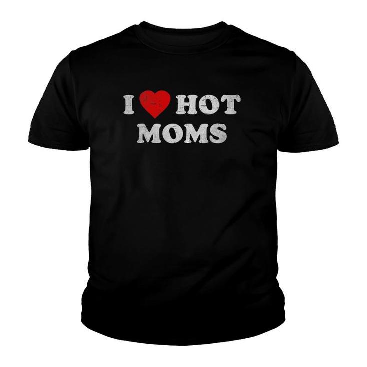 I Love Hot Moms Funny Red Heart Love Moms Mother's Day Mom Youth T-shirt