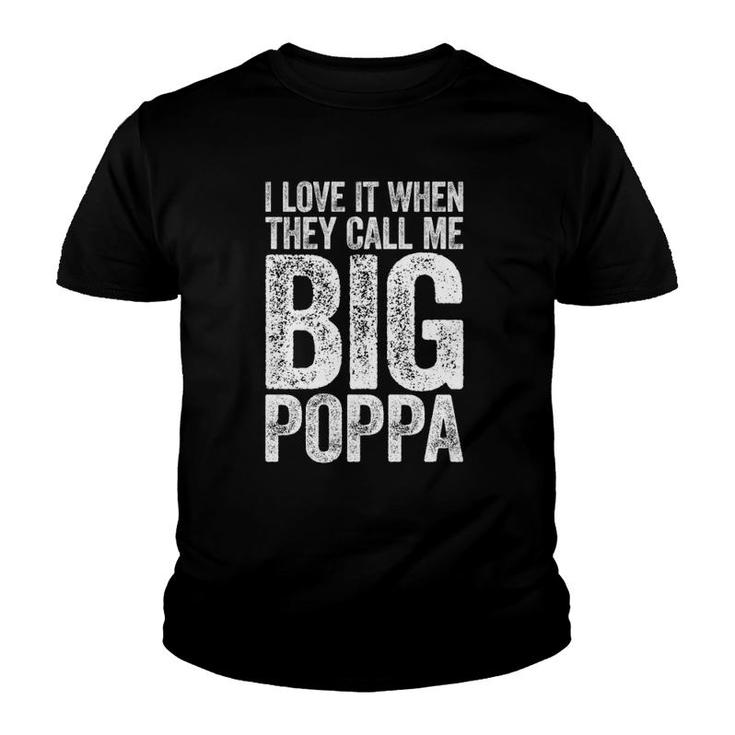 I Love It When They Call Me Big Poppa Father's Day Youth T-shirt