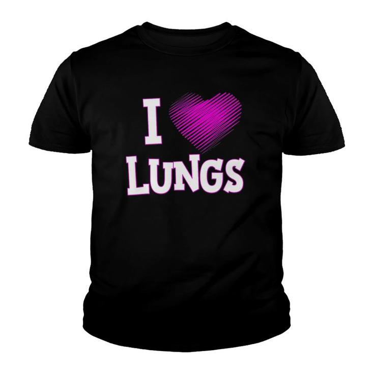 I Love Lungs Respiratory Therapist Therapy Youth T-shirt