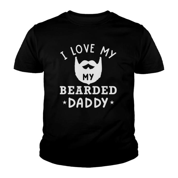 I Love My Bearded Dad Gift For Dad With Beard Father's Day Youth T-shirt