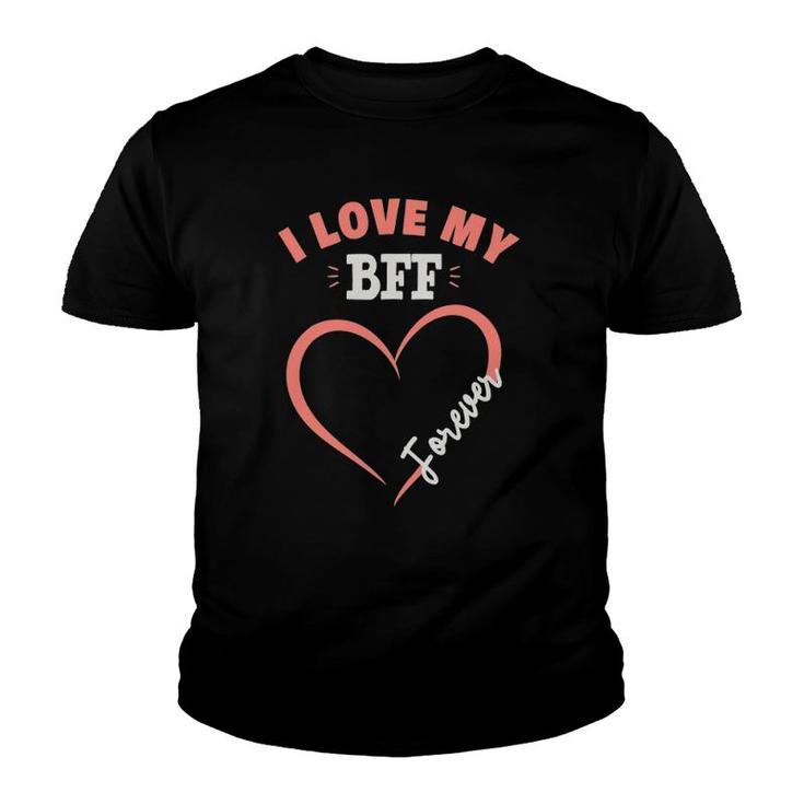 I Love My Bff Forever Bestfriends Youth T-shirt
