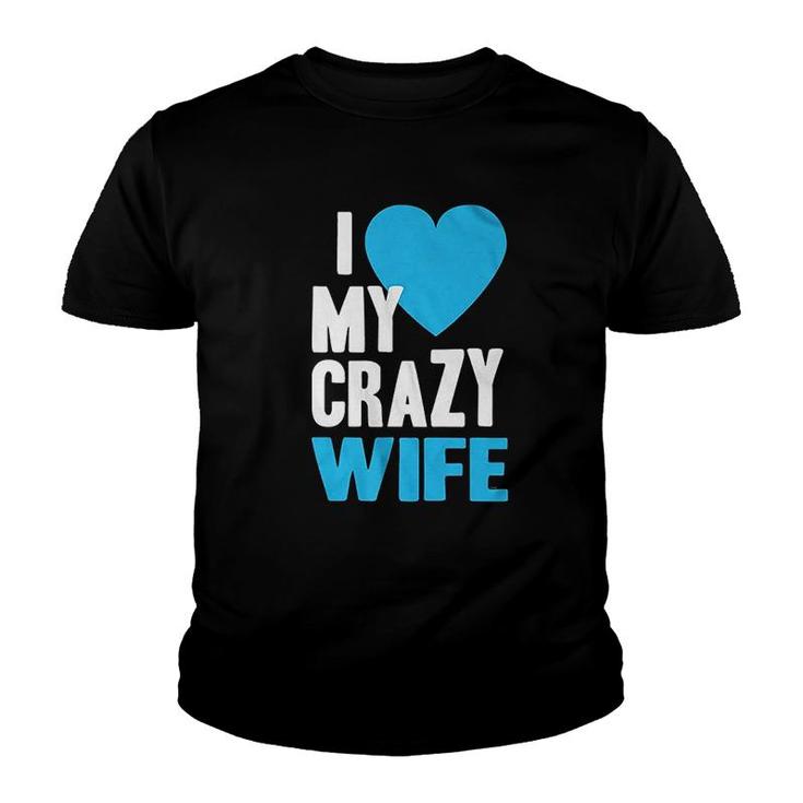 I Love My Crazy Wife Youth T-shirt