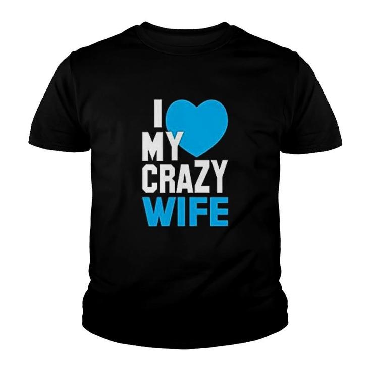 I Love My Crazy Wife Youth T-shirt