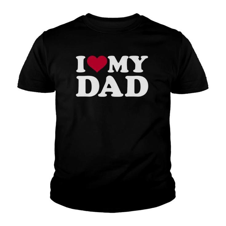 I Love My Dad  Youth T-shirt