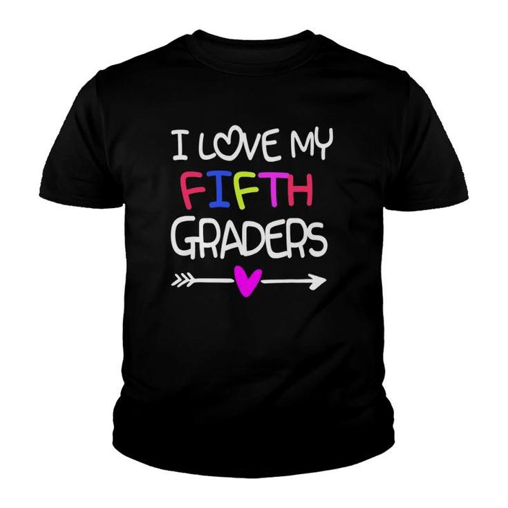 I Love My Fifth Graders Fun 5Th Grade Teacher Back To School Youth T-shirt