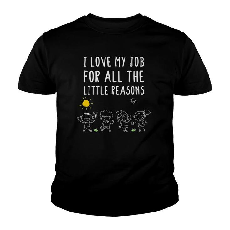 I Love My Job For All The Little Reasons Teacher Educator Youth T-shirt