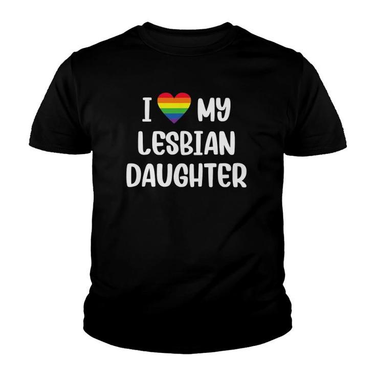 I Love My Lesbian Daughter Supportive Mom Dad Parent Lgbtq Youth T-shirt