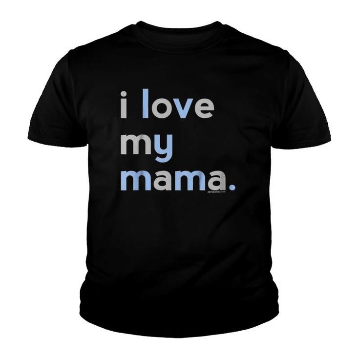 I Love My Mama  Mom Boys Mother's Day Gifts Ideas Youth T-shirt