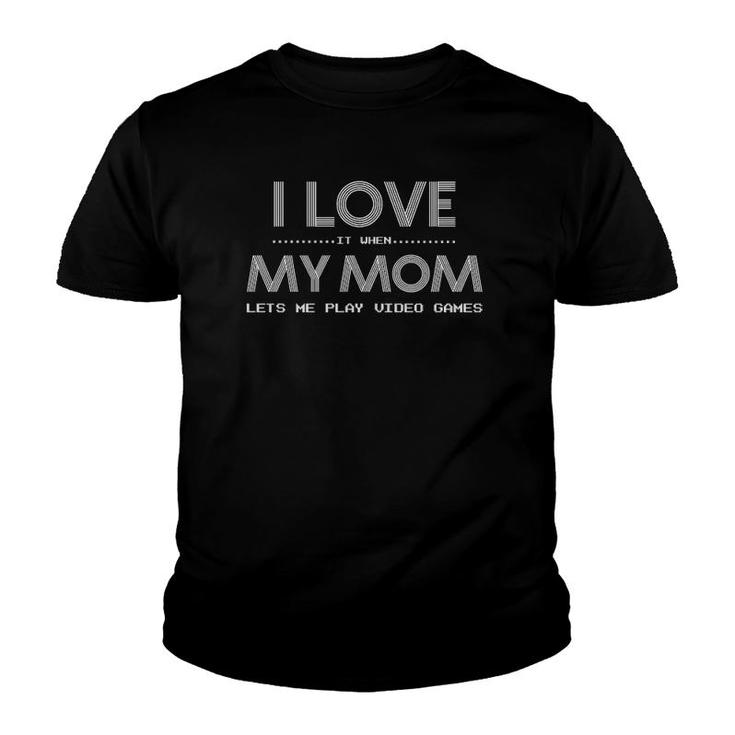 I Love My Mom Funny Gamer Gift Sarcastic Teen Boy  Youth T-shirt