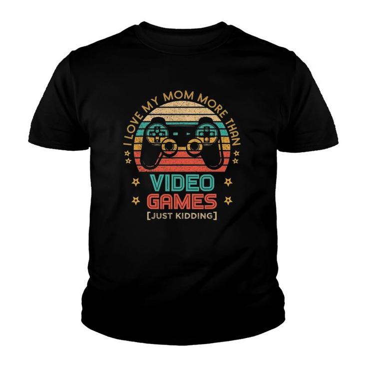 I Love My Mom More Than Video Games Funny Mother's Day Youth T-shirt