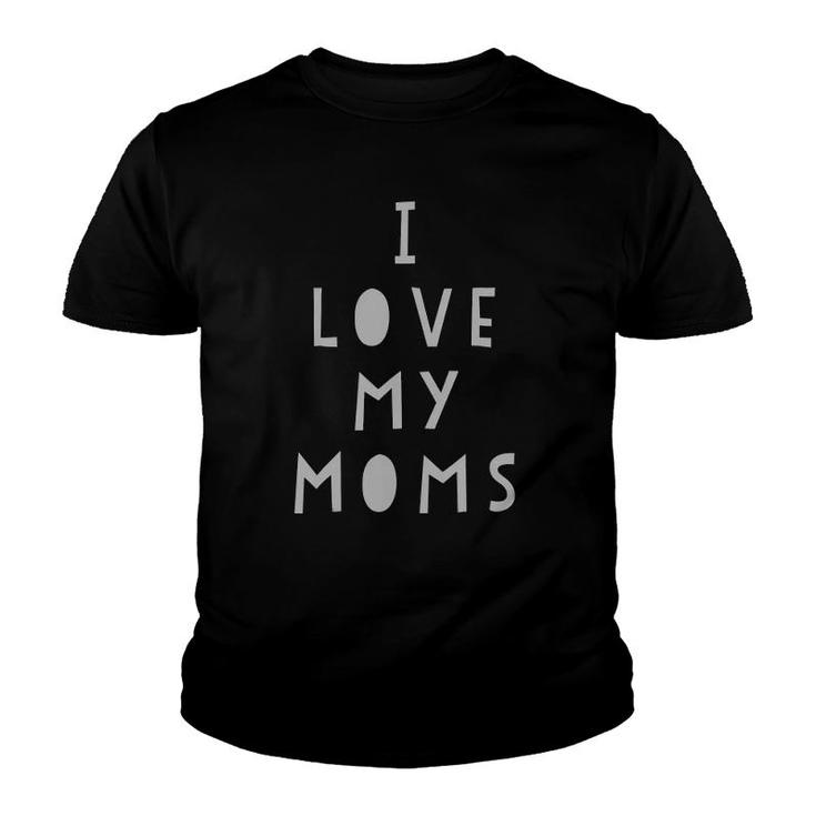 I Love My Moms Mother's Day Funny S Youth T-shirt