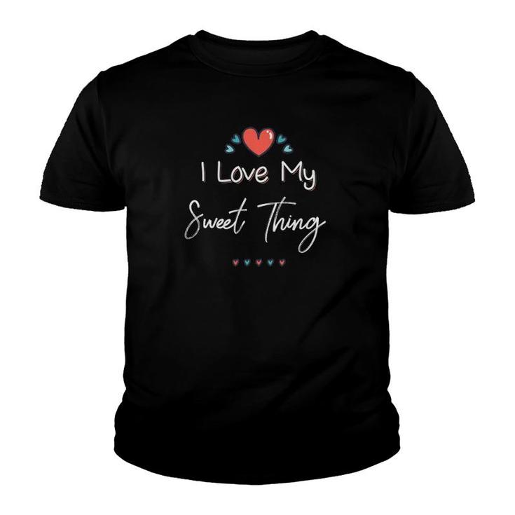 I Love My Sweet Thing Cute Mothers Day Gift Youth T-shirt