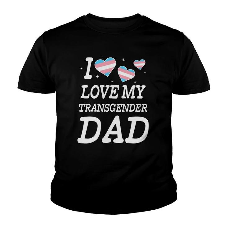 I Love My Transgender Dad Trans Pride Parade Youth T-shirt