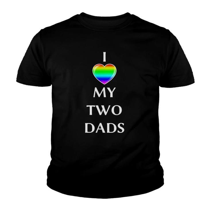 I Love My Two Dads Rainbow Flagg Heart Lgbt Gay Men Youth T-shirt