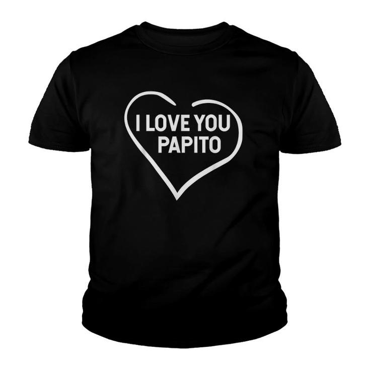I Love You Papito Father's Day Youth T-shirt