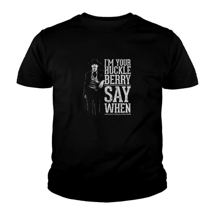 I M Your Huckleberry Say When Youth T-shirt