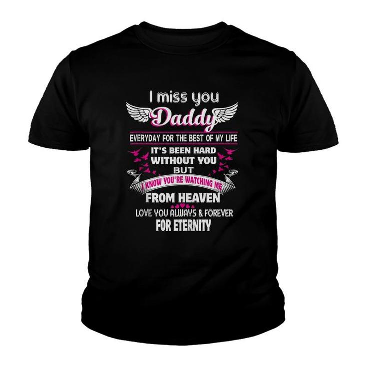 I Miss You Daddy Everyday For The Best Of My Life Loss Dad  Youth T-shirt