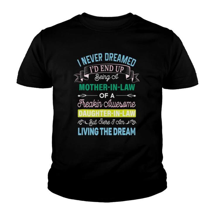 I Never Dreamed I'd End Up Being A Mother In Law Awesome Youth T-shirt