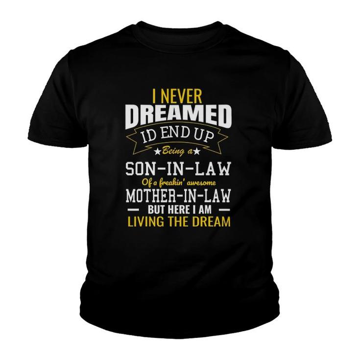 I Never Dreamed I'd End Up Being A Son In Law Awesome Mother Youth T-shirt