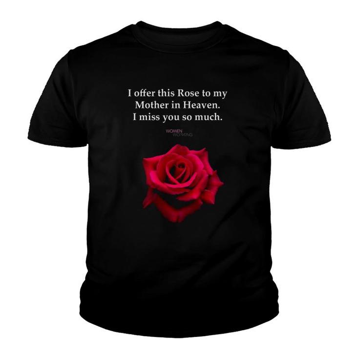 I Offer This Rose To My Mother In Heaven I Miss You So Much Youth T-shirt