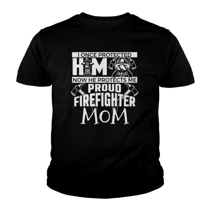 I Once Protected Him Now He Protects Me Firefighter Mom Youth T-shirt