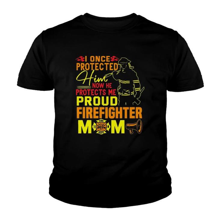 I Once Protected Him Proud Firefighter Mom Fireman Youth T-shirt