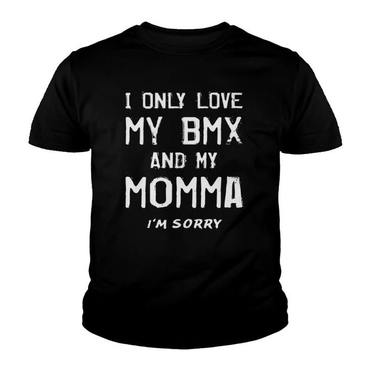 I Only Love My Bmx And My Momma Bike Rider Mom Mother Quote  Youth T-shirt