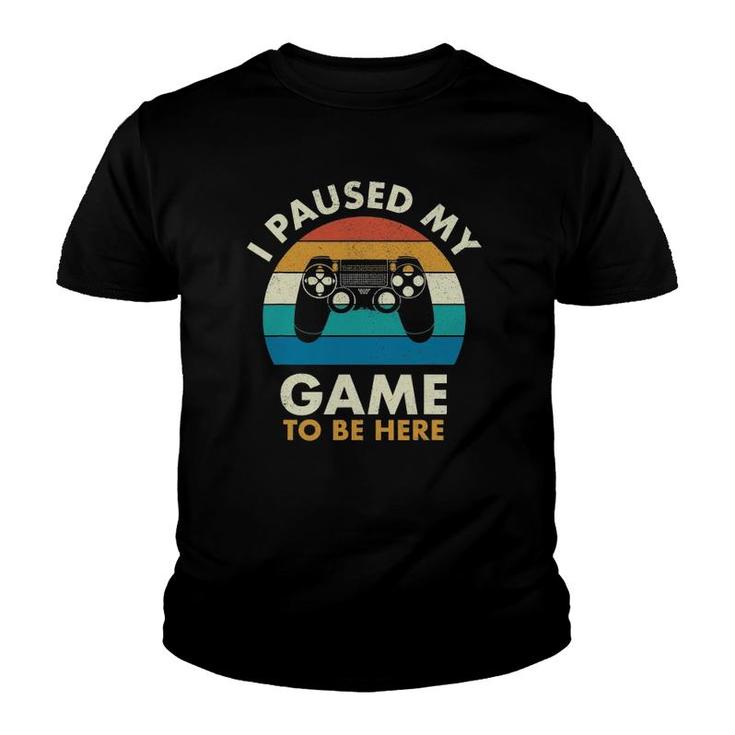 I Paused My Game To Be Here Vintage Gaming Youth T-shirt