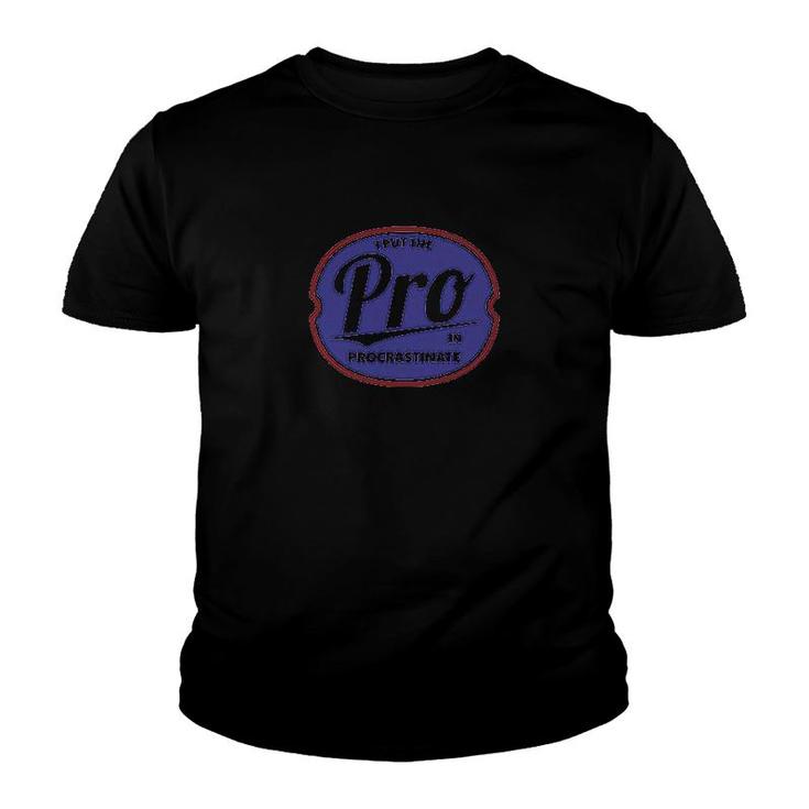 I Put The Pro In Procrastinate Hilarious Youth T-shirt