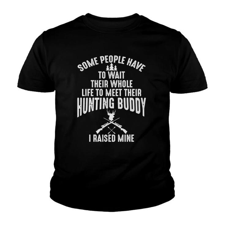 I Raised Mine My Hunting Buddy Partner Dad Child Friend Tee  Youth T-shirt