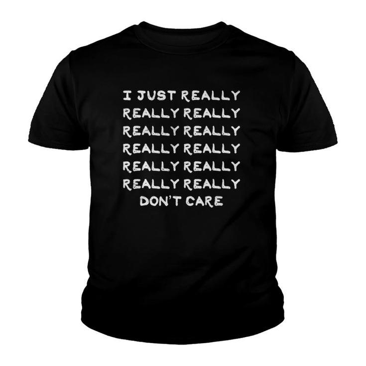 I Really Really Don't Care Sarcasm Humor Youth T-shirt