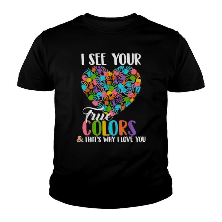 I See Your True Colors That's Why I Love You Autism  Youth T-shirt