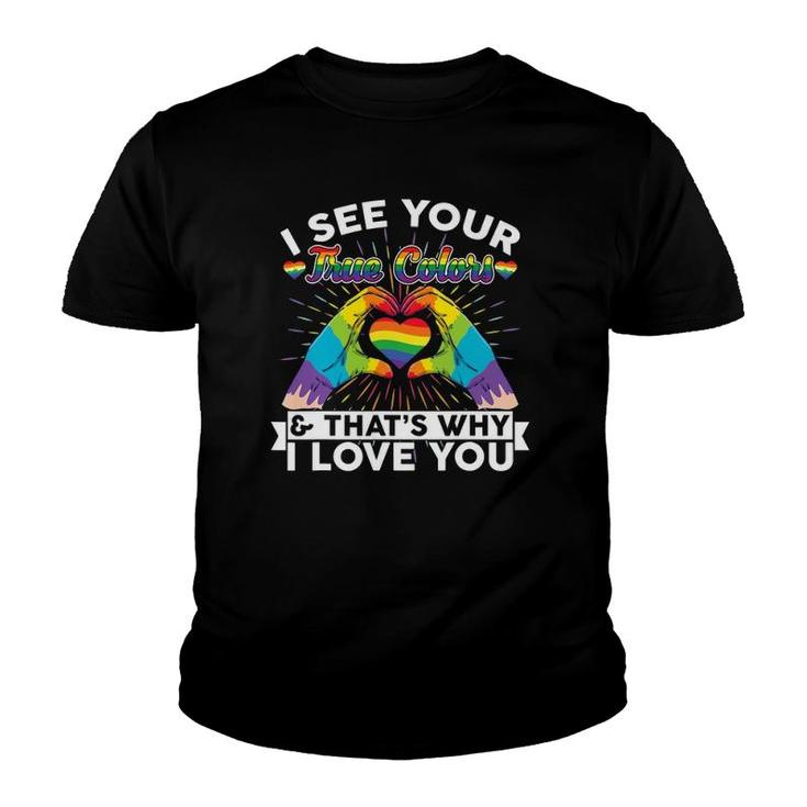 I See Your True Colors That's Why I Love You Lgbt Pride Youth T-shirt