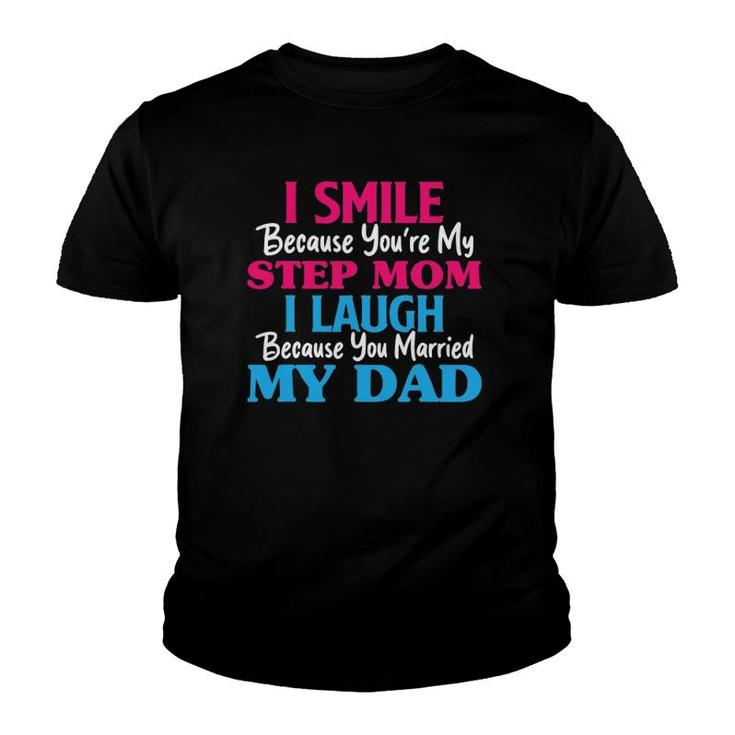 I Smile Because You're My Step Mom Funny Step Mother's Day Youth T-shirt