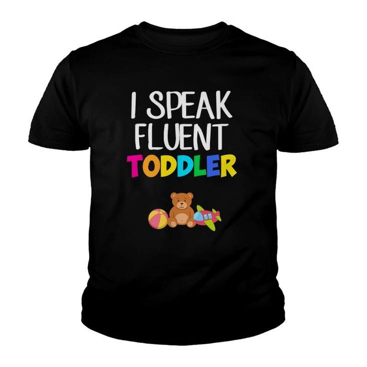 I Speak Fluent Toddler Toddler Daycare Teacher Youth T-shirt