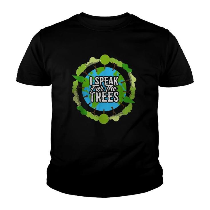 I Speak For The Trees Gift Environmental Earth Day Youth T-shirt