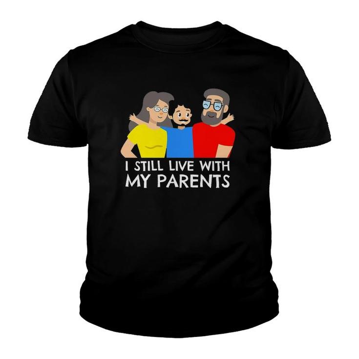 I Still Live With My Parents Design For Mama Boy Youth T-shirt