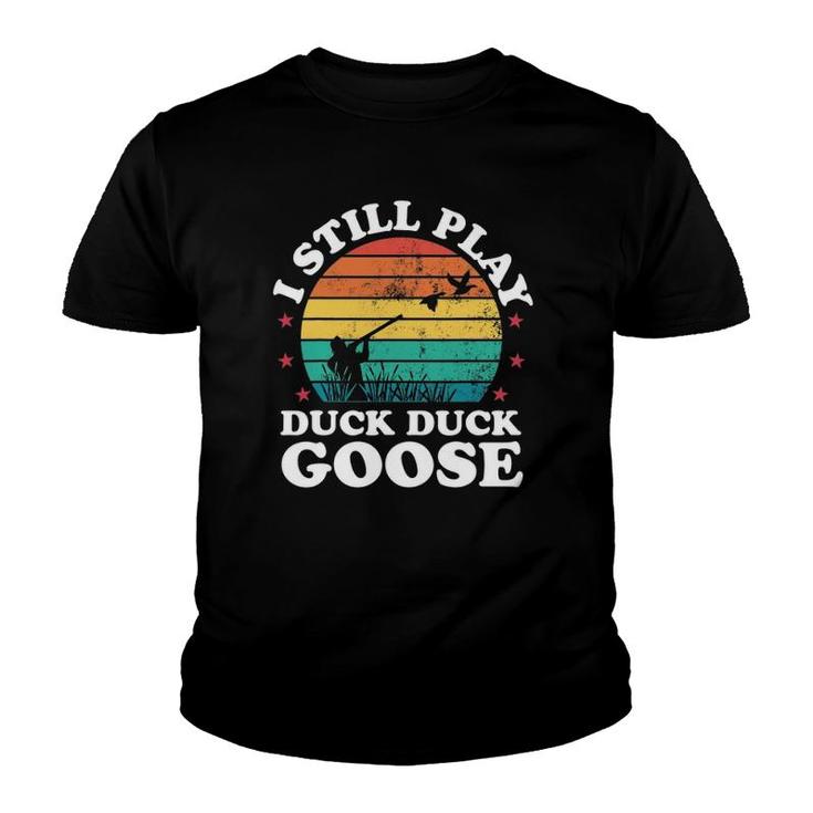 I Still Play Goose Funny Duck Hunting Hunter Men Dad Gift Youth T-shirt