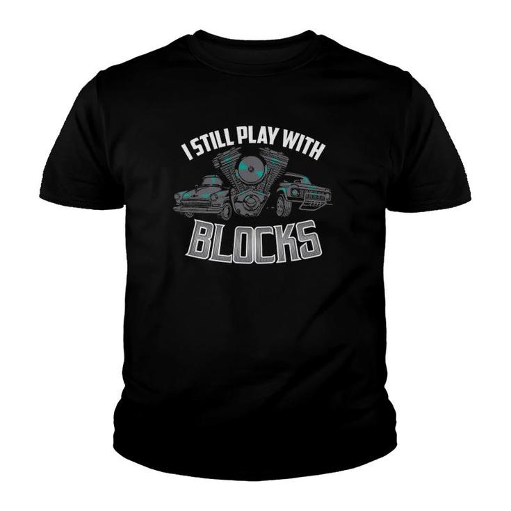 I Still Play With Blocks Racing Maintenance Man Gift Youth T-shirt
