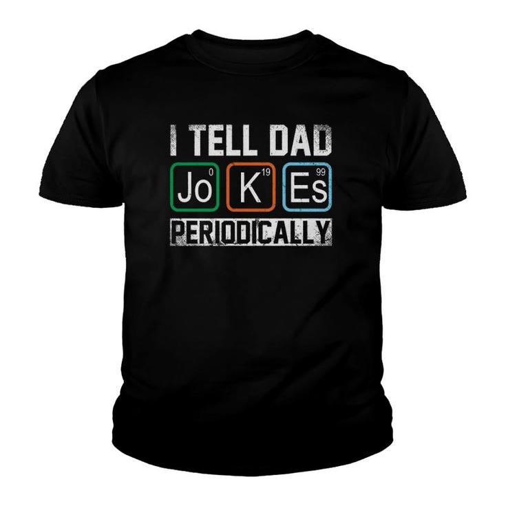 I Tell Dad Jokes Periodically Chemistry Dad Jokes  Youth T-shirt