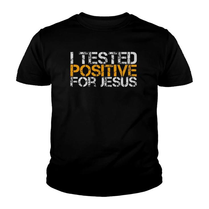 I Tested Positive For Jesus Christian Faith Based Youth T-shirt
